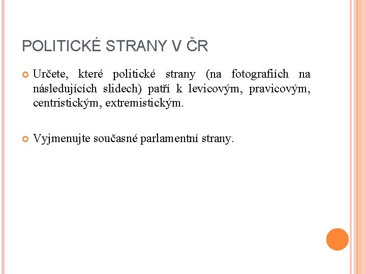 POLITICKÉ STRANY V ČR Určete, které politické strany (na fotografiích na následujících slidech) patří