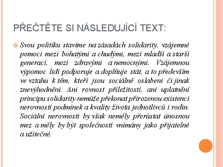 PŘEČTĚTE SI NÁSLEDUJÍCÍ TEXT: Svou politiku stavíme na zásadách solidarity, vzájemné pomoci mezi bohatými