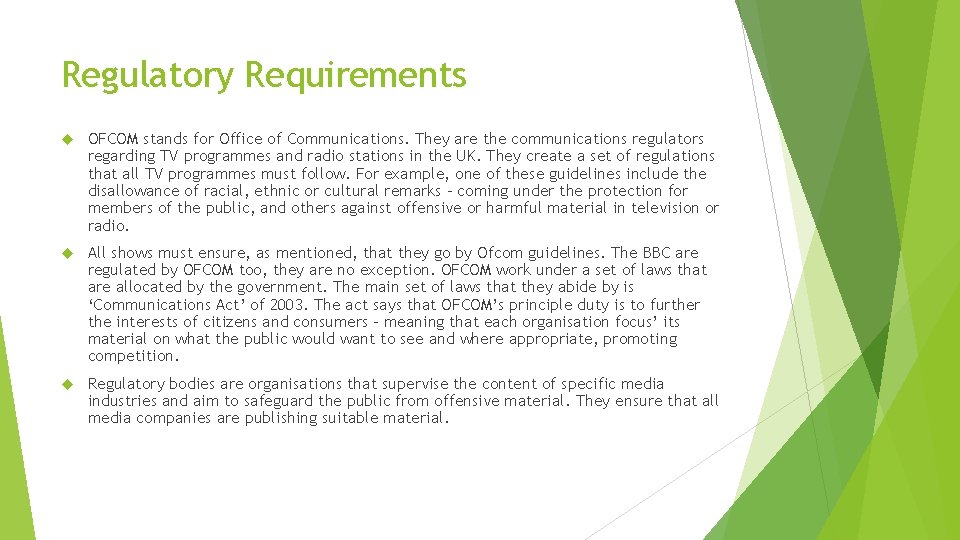 Regulatory Requirements OFCOM stands for Office of Communications. They are the communications regulators regarding