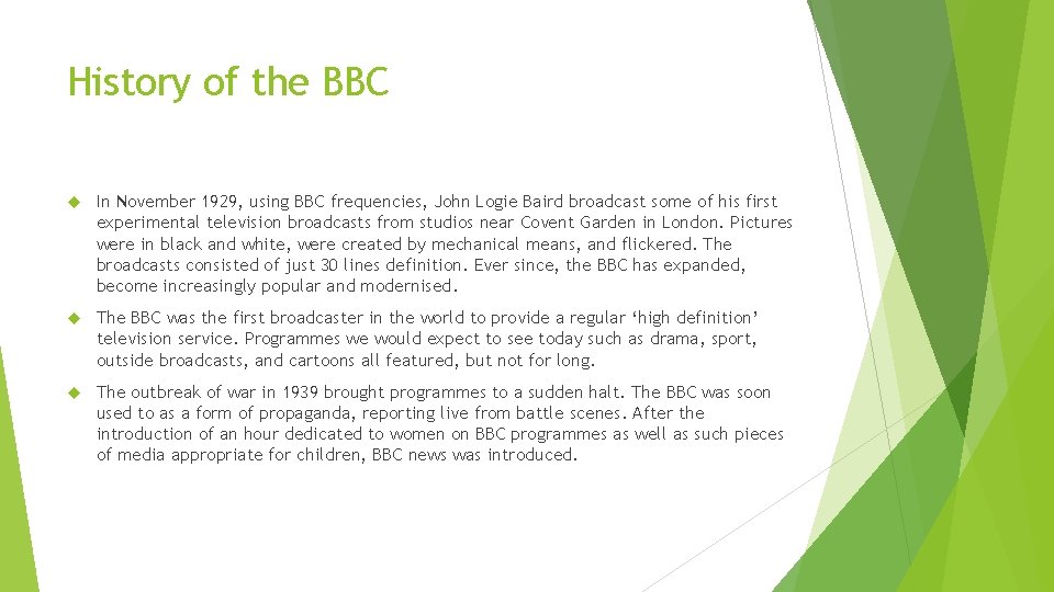 History of the BBC In November 1929, using BBC frequencies, John Logie Baird broadcast
