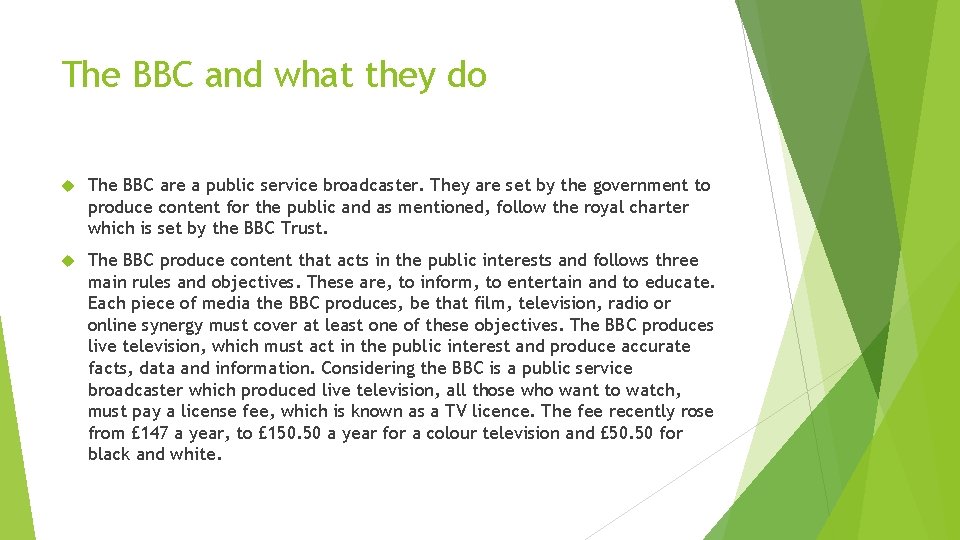 The BBC and what they do The BBC are a public service broadcaster. They
