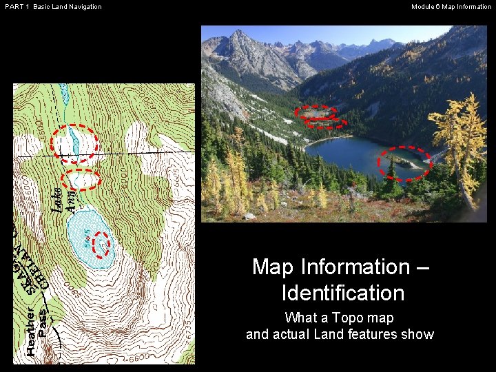 PART 1 Basic Land Navigation Module 6 Map Information – Identification What a Topo