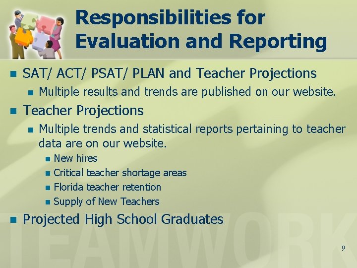 Responsibilities for Evaluation and Reporting n SAT/ ACT/ PSAT/ PLAN and Teacher Projections n