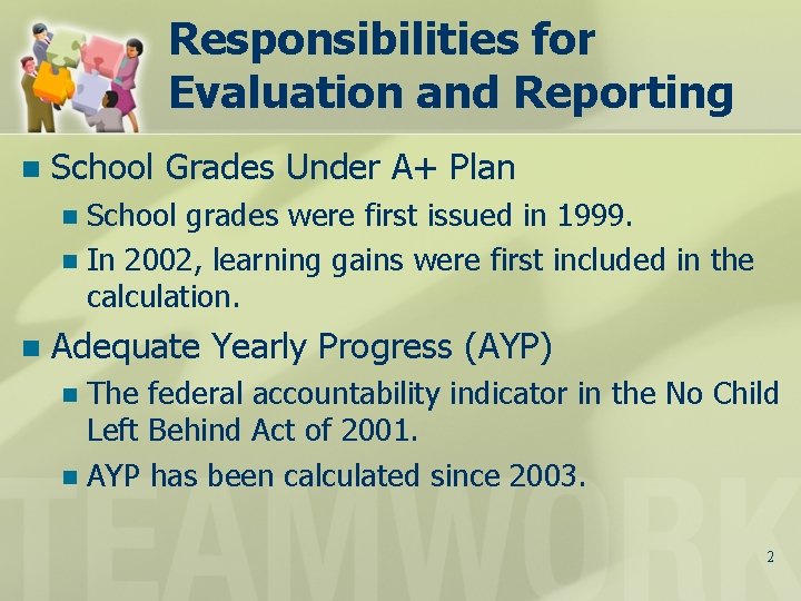 Responsibilities for Evaluation and Reporting n School Grades Under A+ Plan School grades were