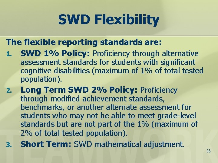 SWD Flexibility The flexible reporting standards are: 1. SWD 1% Policy: Proficiency through alternative