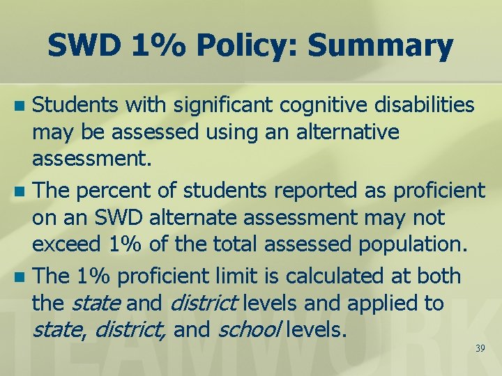 SWD 1% Policy: Summary Students with significant cognitive disabilities may be assessed using an