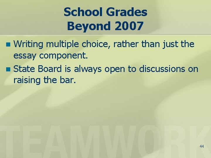 School Grades Beyond 2007 Writing multiple choice, rather than just the essay component. n