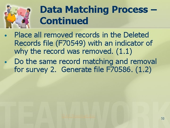 Data Matching Process – Continued • • Place all removed records in the Deleted