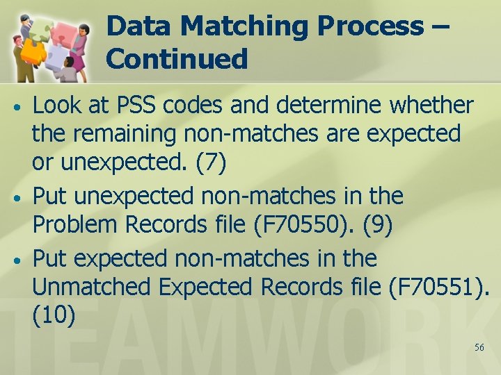 Data Matching Process – Continued • • • Look at PSS codes and determine