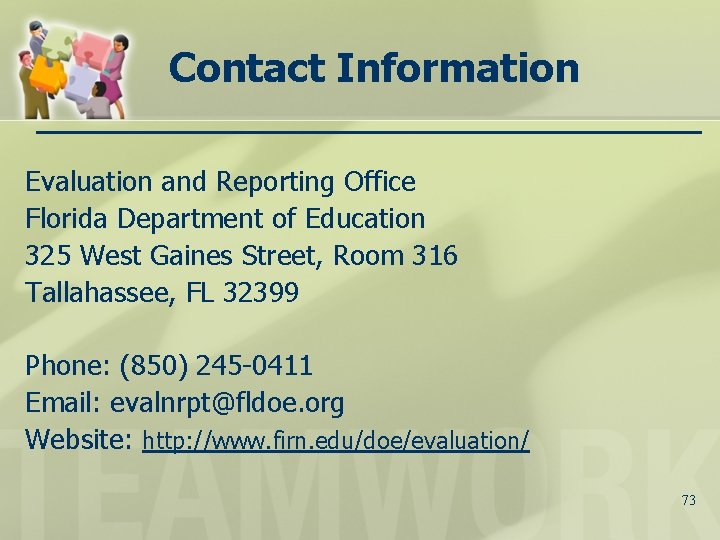 Contact Information Evaluation and Reporting Office Florida Department of Education 325 West Gaines Street,