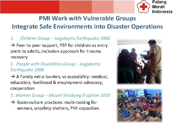 PMI Work with Vulnerable Groups Integrate Safe Environments into Disaster Operations 1. Children Group