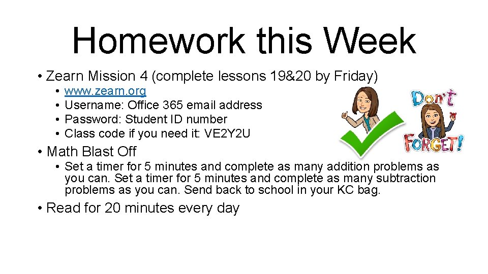 Homework this Week • Zearn Mission 4 (complete lessons 19&20 by Friday) • •