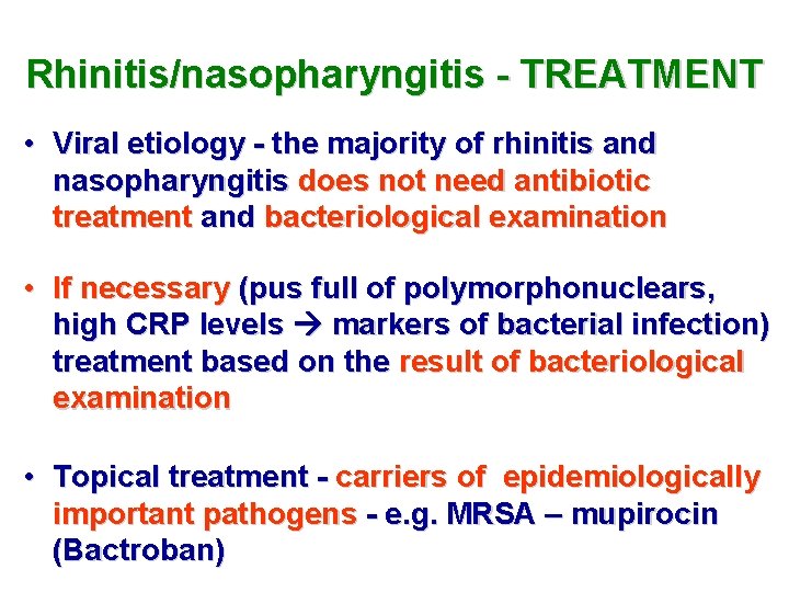 Rhinitis/nasopharyngitis - TREATMENT • Viral etiology - the majority of rhinitis and nasopharyngitis does