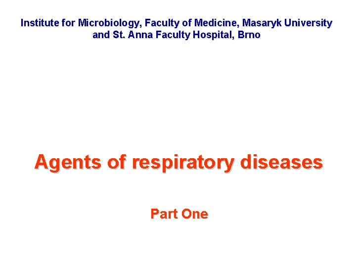 Institute for Microbiology, Faculty of Medicine, Masaryk University and St. Anna Faculty Hospital, Brno