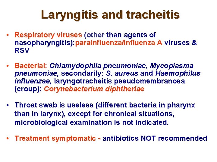 Laryngitis and tracheitis • Respiratory viruses (other than agents of nasopharyngitis): parainfluenza/influenza A viruses
