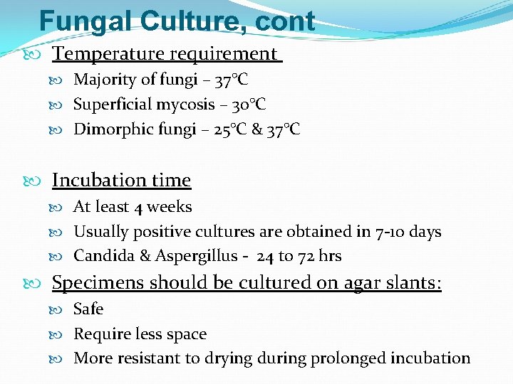 Fungal Culture, cont Temperature requirement Majority of fungi – 37°C Superficial mycosis – 30°C