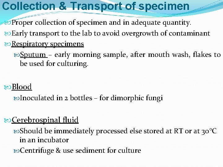 Collection & Transport of specimen Proper collection of specimen and in adequate quantity. Early
