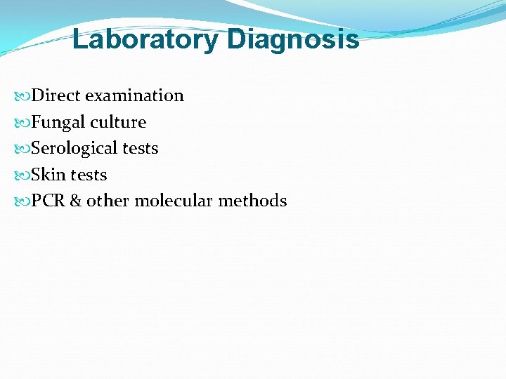 Laboratory Diagnosis Direct examination Fungal culture Serological tests Skin tests PCR & other molecular