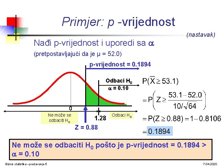 Primjer: p -vrijednost Nađi p-vrijednost i uporedi sa (nastavak) (pretpostavljajući da je μ =