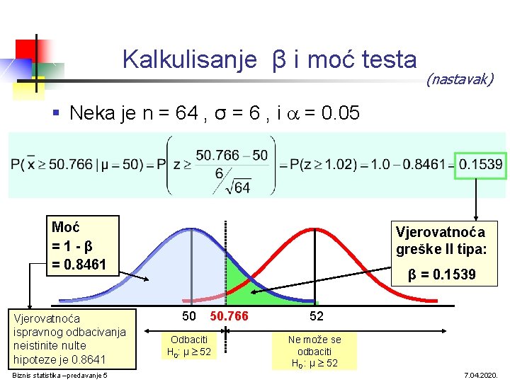 Kalkulisanje β i moć testa (nastavak) § Neka je n = 64 , σ Kalkulisanje β i moć testa (nastavak) § Neka je n = 64 , σ