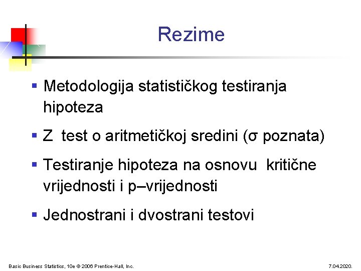 Rezime § Metodologija statističkog testiranja hipoteza § Z test o aritmetičkoj sredini (σ poznata)