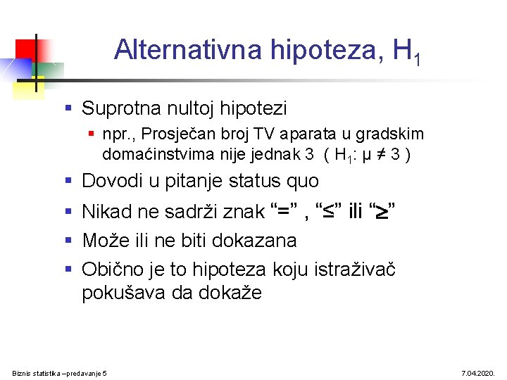 Alternativna hipoteza, H 1 § Suprotna nultoj hipotezi § npr. , Prosječan broj TV Alternativna hipoteza, H 1 § Suprotna nultoj hipotezi § npr. , Prosječan broj TV