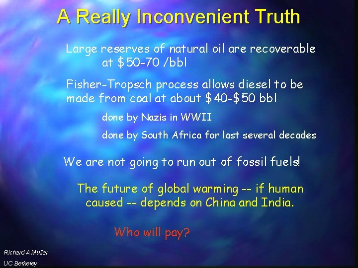 A Really Inconvenient Truth Large reserves of natural oil are recoverable at $50 -70