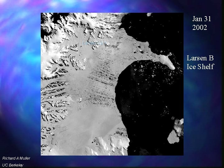 Jan 31 2002 Larsen Ice 1 Larsen B Ice Shelf Richard A Muller UC