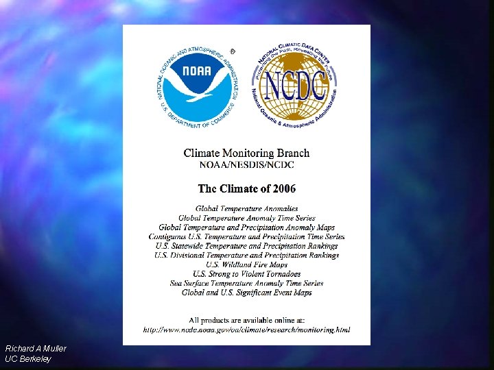 NOAA Annual Publication The Climate of 2006 Richard A Muller UC Berkeley 