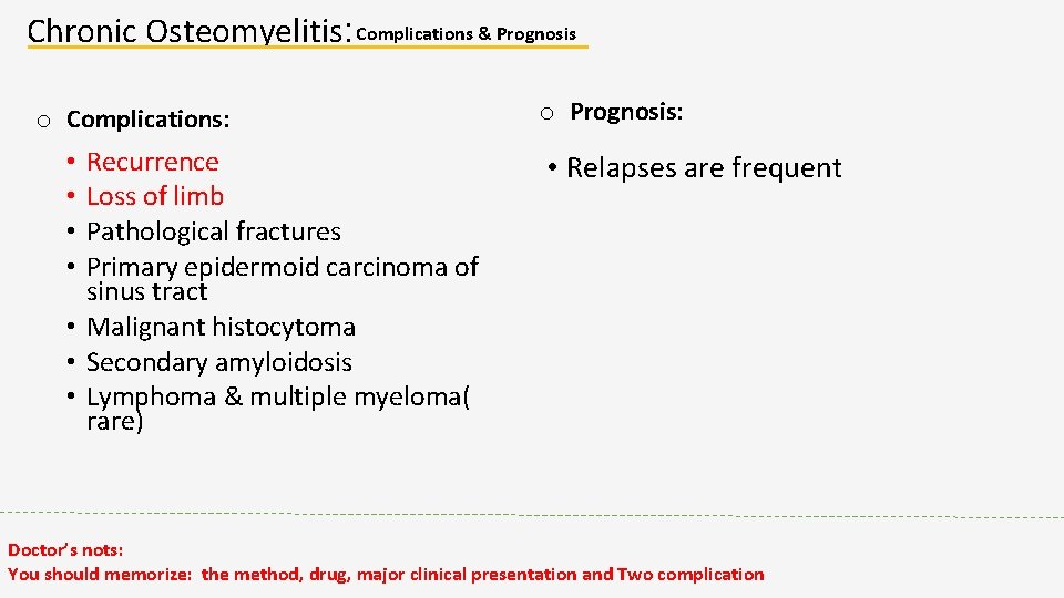 Chronic Osteomyelitis: Complications & Prognosis o Complications: Recurrence Loss of limb Pathological fractures Primary