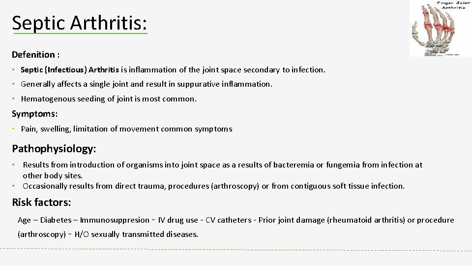 Septic Arthritis: Defenition : • Septic (Infectious) Arthritis is inflammation of the joint space