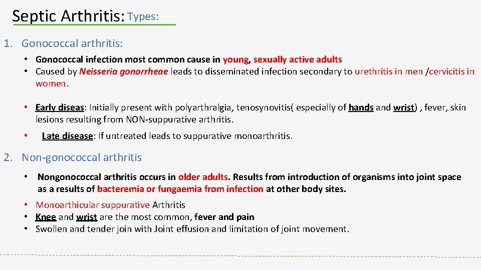 Septic Arthritis: Types: 1. Gonococcal arthritis: • Gonococcal infection most common cause in young,