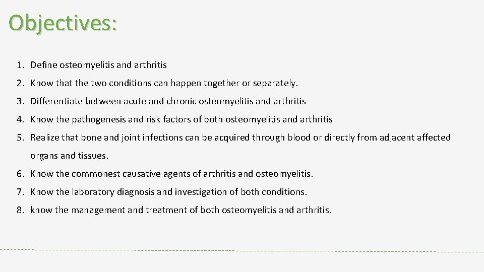 Objectives: 1. Define osteomyelitis and arthritis 2. Know that the two conditions can happen