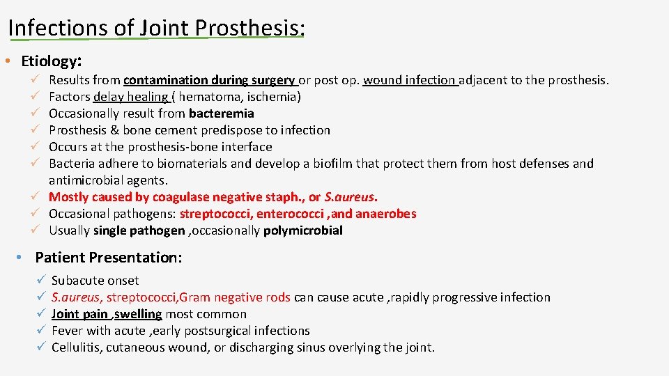 Infections of Joint Prosthesis: • Etiology: Results from contamination during surgery or post op.
