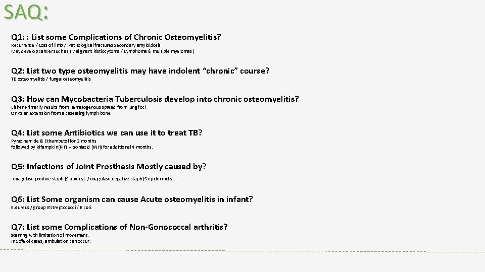 SAQ: Q 1: : List some Complications of Chronic Osteomyelitis? Recurrence / Loss of
