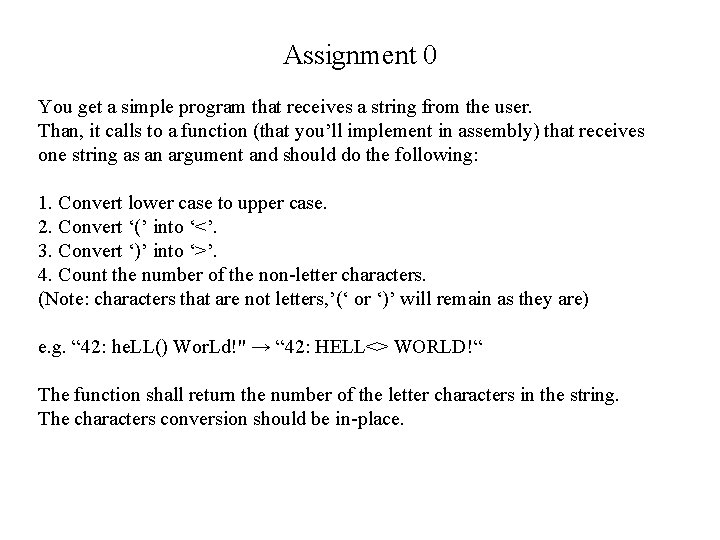 Assignment 0 You get a simple program that receives a string from the user.