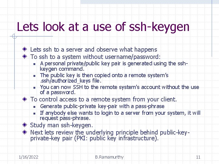 Lets look at a use of ssh-keygen Lets ssh to a server and observe