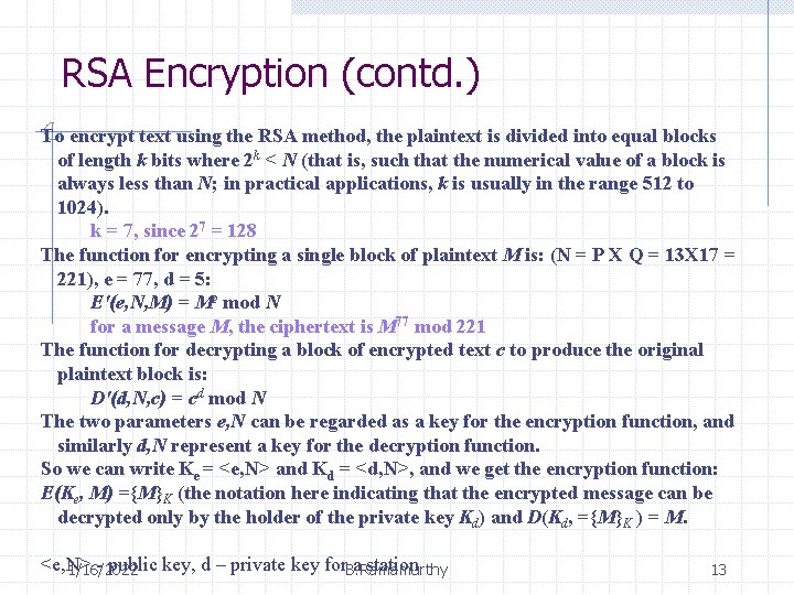 RSA Encryption (contd. ) To encrypt text using the RSA method, the plaintext is