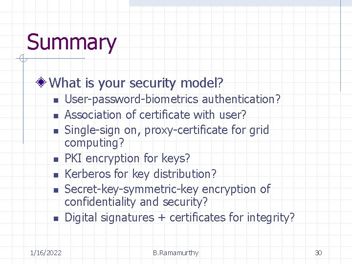 Summary What is your security model? n n n n 1/16/2022 User-password-biometrics authentication? Association