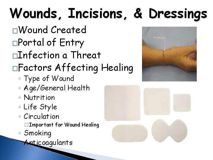 Wounds, Incisions, & Dressings �Wound Created �Portal of Entry �Infection a Threat �Factors Affecting