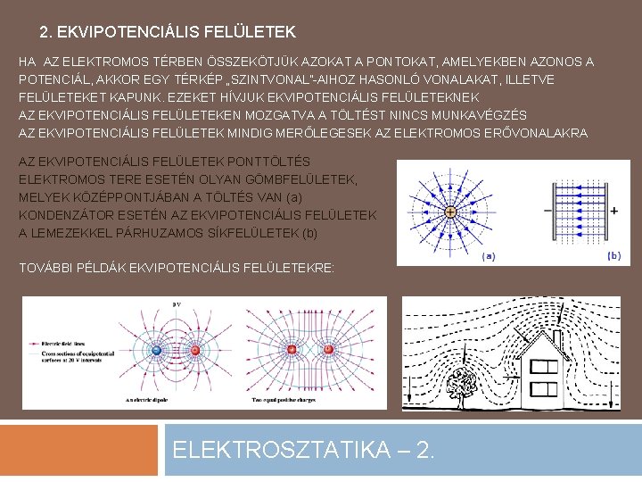 2. EKVIPOTENCIÁLIS FELÜLETEK HA AZ ELEKTROMOS TÉRBEN ÖSSZEKÖTJÜK AZOKAT A PONTOKAT, AMELYEKBEN AZONOS A