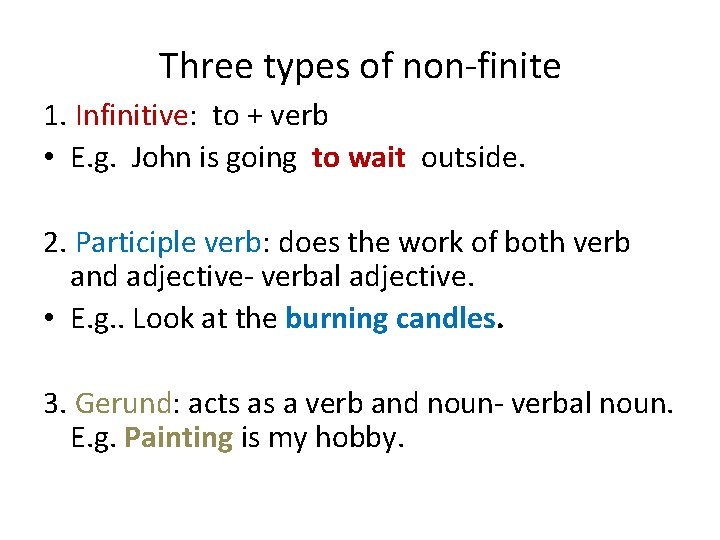 Three types of non-finite 1. Infinitive: to + verb • E. g. John is