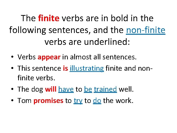 The finite verbs are in bold in the following sentences, and the non-finite verbs
