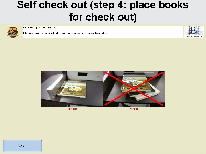 Self check out (step 4: place books for check out) 