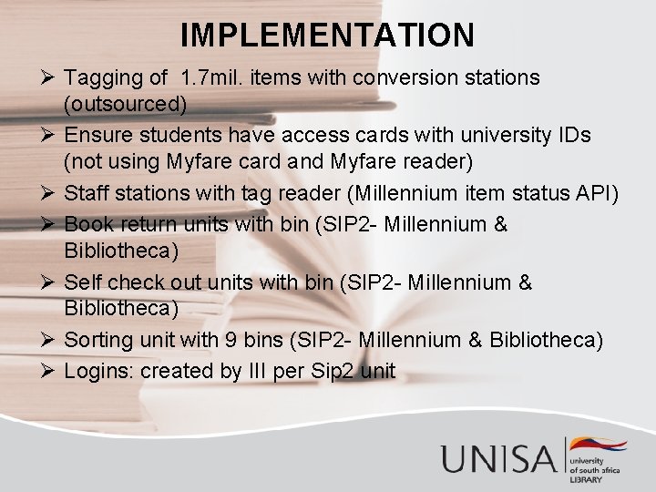 IMPLEMENTATION Ø Tagging of 1. 7 mil. items with conversion stations (outsourced) Ø Ensure