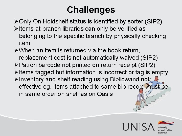 Challenges ØOnly On Holdshelf status is identified by sorter (SIP 2) ØItems at branch