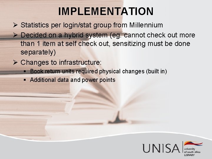 IMPLEMENTATION Ø Statistics per login/stat group from Millennium Ø Decided on a hybrid system