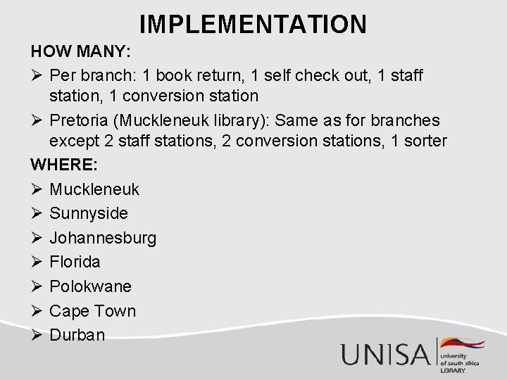 IMPLEMENTATION HOW MANY: Ø Per branch: 1 book return, 1 self check out, 1