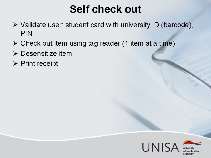 Self check out Ø Validate user: student card with university ID (barcode), PIN Ø