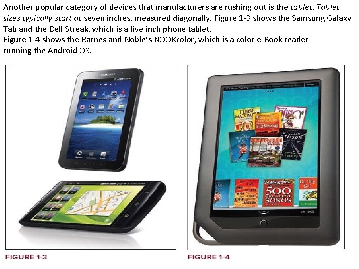 Another popular category of devices that manufacturers are rushing out is the tablet. Tablet